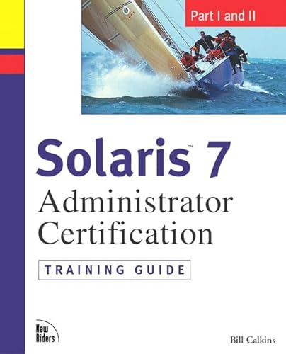 Imagen de archivo de Solaris 7 Administrator Certification Training Guide: Part I and Part II a la venta por SecondSale