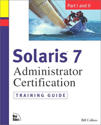 9781578702497: Solaris 7 Administrator Certification Training Guide: Part I and Part II