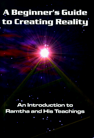 Stock image for Beginner's Guide to Creating Reality: An Introduction to Ramtha & His Techings for sale by GF Books, Inc.