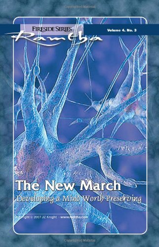 The New March: Developing a Mind Worth Preserving (Fireside Series, Vol. 4., No. 3) (9781578730629) by Ramtha
