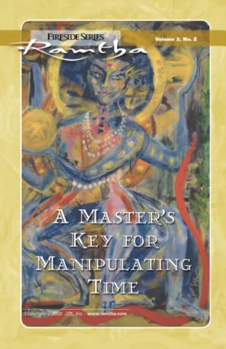 9781578730643: A Master's Key For Manipulating Time: Fireside Series Volume 2 Number 2 (Ramtha Fireside Series)