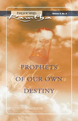 Stock image for Prophets of Our Own Destiny: (Fireside Series, Vol. 3, No. 2) (Ramtha Fireside Series) for sale by GF Books, Inc.