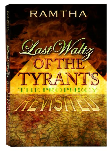 Beispielbild fr Ramtha, Last Waltz of the Tyrants, the Prophecy REVISITED zum Verkauf von Better World Books: West