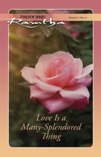 Beispielbild fr Love Is a Many-Splendored Thing: (Fireside Series, Vol. 1, No. 4) (Ramtha Fireside Series) zum Verkauf von Books Unplugged