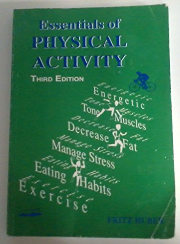 Imagen de archivo de Essentials of Physical Activity 3rd Edition 3rd edition by Paul Brynteson Fritz Huber (2005) Paperback a la venta por Zoom Books Company