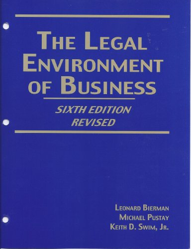 The Legal Enviornment of Business 6th Ed. Revised (9781578790876) by Leonard Bierman; Michael Pustay; Keith D. Swim, Jr.