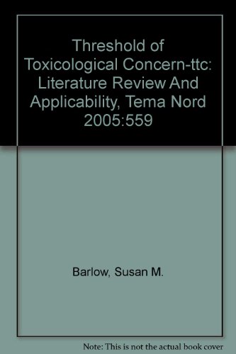 Stock image for Threshold of Toxicological Concern-ttc: Literature Review And Applicability, Tema Nord 2005:559 for sale by AwesomeBooks