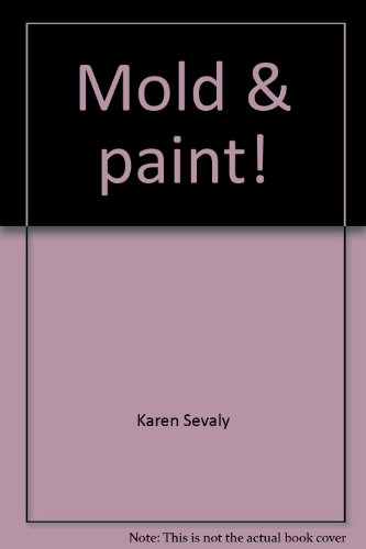 Mold & paint!: Recipes, patterns and activities for developing fine motor skills! (Little kids can) (9781578820450) by Sevaly, Karen