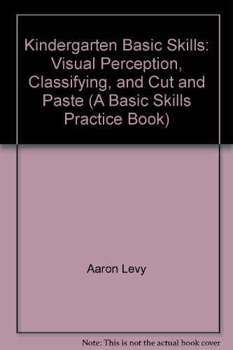 Imagen de archivo de Kindergarten Basic Skills: Visual Perception, Classifying, and Cut and Paste (A Basic Skills Practice Book) a la venta por SecondSale