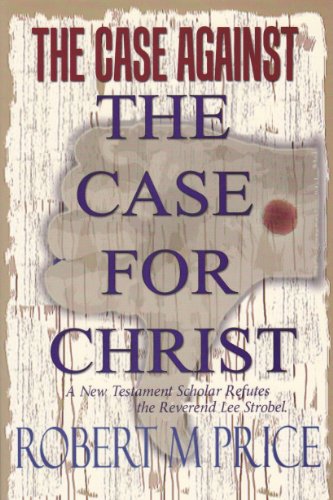 Beispielbild fr The Case Against The Case For Christ: A New Testament Scholar Refutes the Reverend Lee Strobel zum Verkauf von Goodwill of Colorado