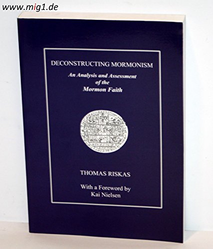 Imagen de archivo de Deconstructing Mormonism: An Analysis and Assessment of the Mormon Faith a la venta por HPB-Red