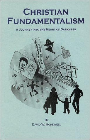 Imagen de archivo de Christian Fundamentalism: A Journey Into the Heart of Darkness a la venta por ThriftBooks-Dallas