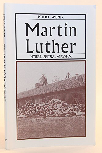 Stock image for Martin Luther : Hitler's Spiritual Ancestor. for sale by Sara Armstrong - Books