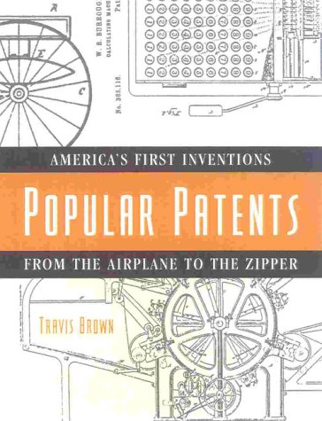 9781578860104: Popular Patents: American's First Inventions from the Airplane to the Zipper