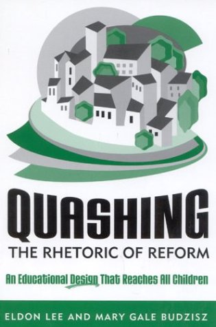 Imagen de archivo de Quashing the Rhetoric of Reform: An Educational Design That Reaches All Children a la venta por ThriftBooks-Dallas