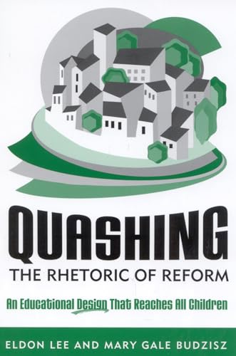 Quashing the Rhetoric of Reform: An Educational Design That Reaches All Children (9781578860340) by Eldon Lee; Mary Gale Budzisz