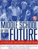 Stock image for The Middle School of the Future : A Focus on Exploration for sale by Better World Books