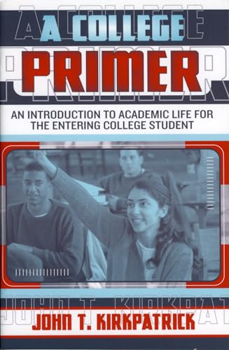 Beispielbild fr A College Primer: An Introduction to Academic Life for the Entering College Student zum Verkauf von Wonder Book