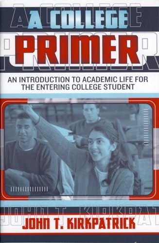 9781578861392: A College Primer: An Introduction to Academic Life for the Entering College Student