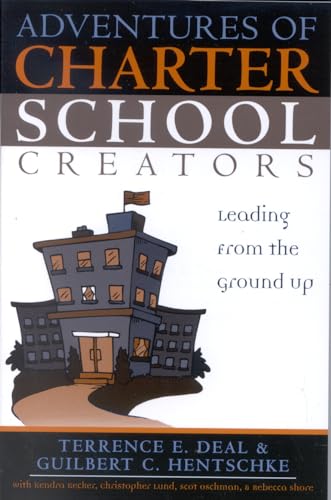 Imagen de archivo de Adventures of Charter School Creators: Leading from the Ground Up a la venta por ThriftBooks-Dallas