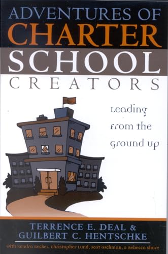 9781578861668: Adventures of Charter School Creators: Leading from the Ground Up