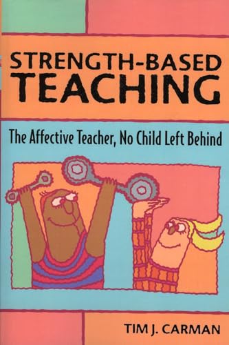 Beispielbild fr Strength-Based Teaching : The Affective Teacher, No Child Left Behind zum Verkauf von Better World Books