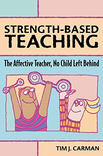 Stock image for Strength-Based Teaching : The Affective Teacher, No Child Left Behind for sale by Better World Books