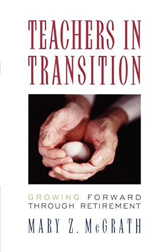 Beispielbild fr Teachers in Transition: Growing Forward through Retirement zum Verkauf von Chiron Media