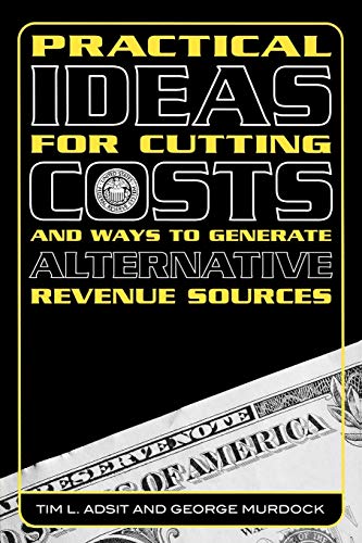 Beispielbild fr Practical Ideas for Cutting Costs & Ways to Generate Alternative Revenue Sources zum Verkauf von HPB-Red