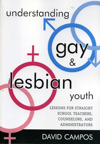 Imagen de archivo de Understanding Gay and Lesbian Youth : Lessons for Straight School Teachers, Counselors, and Administrators a la venta por Better World Books