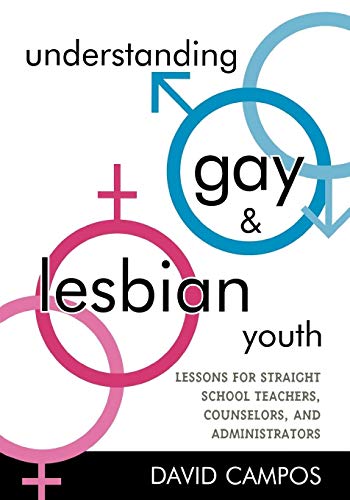 Imagen de archivo de Understanding Gay and Lesbian Youth: Lessons for Straight School Teachers, Counselors, and Administrators a la venta por Wonder Book