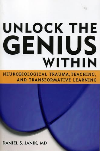 Imagen de archivo de Unlock the Genius Within : Neurobiological Trauma, Teaching, and Transformative Learning a la venta por Better World Books