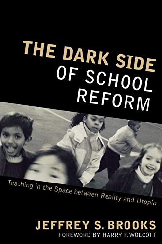 9781578863051: The Dark Side of School Reform: Teaching in the Space between Reality and Utopia