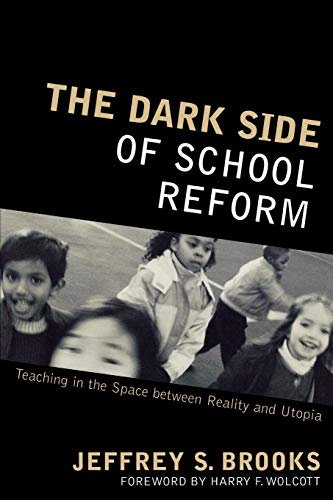 Stock image for The Dark Side of School Reform: Teaching in the Space between Reality and Utopia for sale by Irish Booksellers
