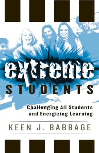 Stock image for Extreme Students : Challenging All Students and Energizing Learning for sale by Better World Books: West