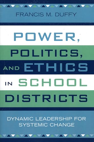 Beispielbild fr Power, Politics, and Ethics in School Districts: Dynamic Leadership for Systemic Change (Leading Systemic School Improvement) zum Verkauf von booksdeck