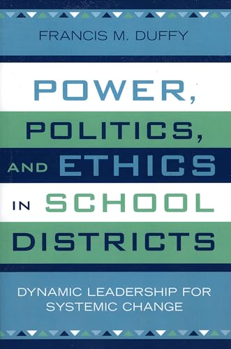 Imagen de archivo de Power, Politics, and Ethics in School Districts: Dynamic Leadership for Systemic Change (Leading Systemic School Improvement) a la venta por booksdeck