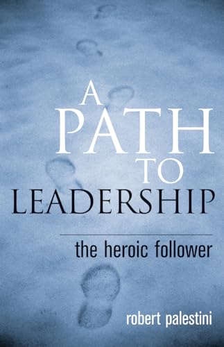 Imagen de archivo de A Path to Leadership: The Heroic Follower a la venta por Michael Lyons