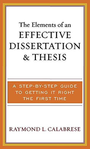 Imagen de archivo de The Elements of an Effective Dissertation and Thesis: A Step-by-Step Guide to Getting it Right the First Time a la venta por Shakespeare Book House