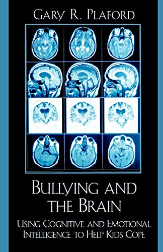 Stock image for Bullying and the Brain : Using Cognitive and Emotional Intelligence to Help Kids Cope for sale by Better World Books: West