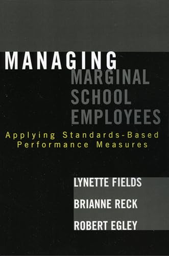 Imagen de archivo de Managing Marginal School Employees: Applying Standards-Based Performance Measures a la venta por Ria Christie Collections
