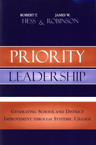 Priority Leadership: Generating School and District Improvement through Systemic Change (Leading Systemic School Improvement) (9781578864386) by Robert T. Hess; James W. Robinson