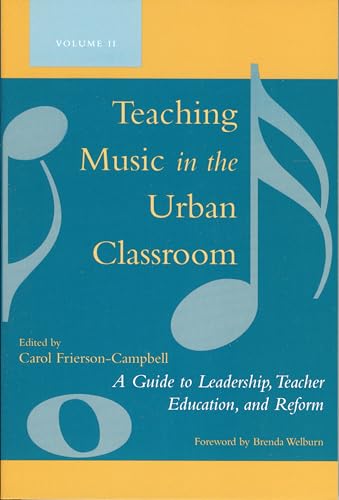 Stock image for Teaching Music in the Urban Classroom: A Guide to Leadership, Teacher Education, and Reform (Volume 2) for sale by Calliopebooks