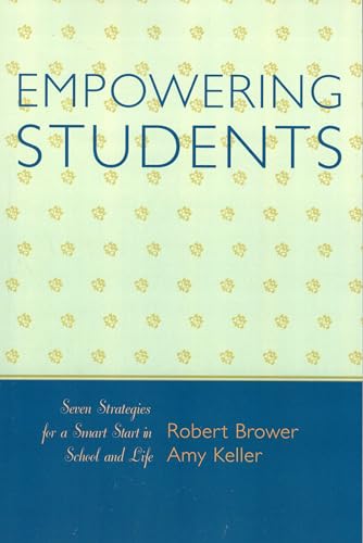 Empowering Students: Seven Strategies for a Smart Start in School and Life (9781578864928) by Brower, Robert