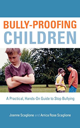 Stock image for Bully-Proofing Children: A Practical, Hands-On Guide to Stop Bullying for sale by Michael Lyons