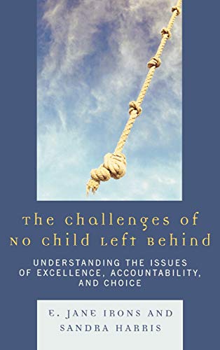 Beispielbild fr The Challenges of No Child Left Behind : Understanding the Issues of Excellence, Accountability, and Choice zum Verkauf von Better World Books