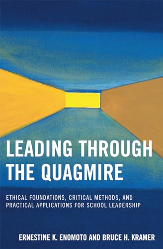 Beispielbild fr Leading Through the Quagmire : Ethical Foundations, Critical Methods, and Practical Applications for School Leadership zum Verkauf von Better World Books