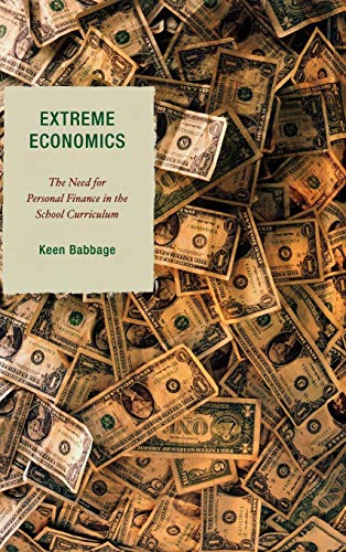 Stock image for Extreme Economics: The Need for Personal Finance in the School Curriculum for sale by Bookmonger.Ltd