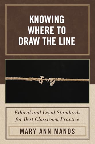 Beispielbild fr Knowing Where to Draw the Line : Ethical and Legal Standards for Best Classroom Practice zum Verkauf von Better World Books