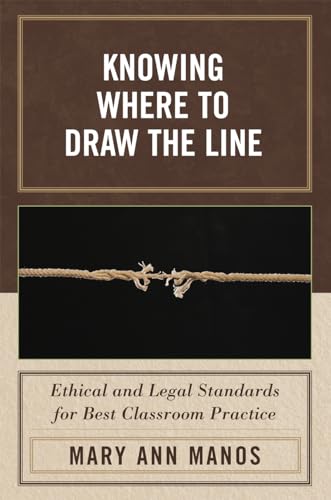 Stock image for Knowing Where to Draw the Line : Ethical and Legal Standards for Best Classroom Practice for sale by Better World Books